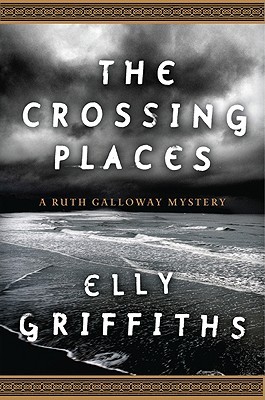 The Crossing Places (Ruth Galloway #1)