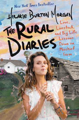 The Rural Diaries by Hilarie Burton Morgan