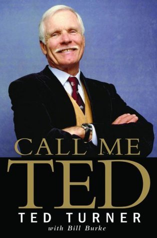 Call Me Ted by Ted Turner, Bill Burke