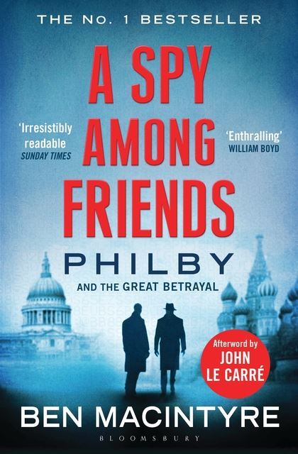 A spy among friends : Philby and the great betrayal