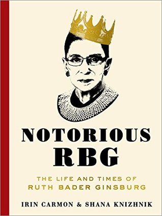 Notorious RBG by Irin Carmon