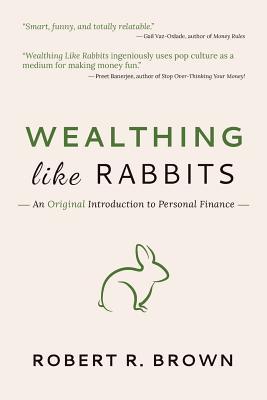 Wealthing Like Rabbits by Robert R. Brown