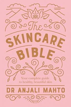 The Skincare Bible by Anjali Mahto