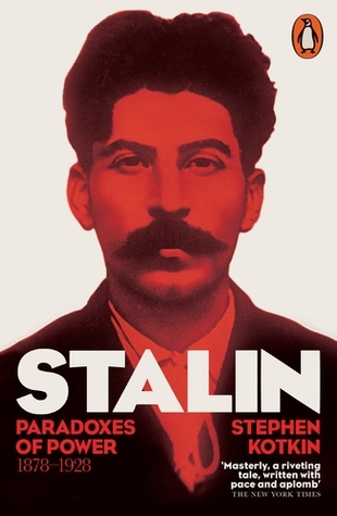 Stalin: Volume I: Paradoxes of Power, 1878-1928
