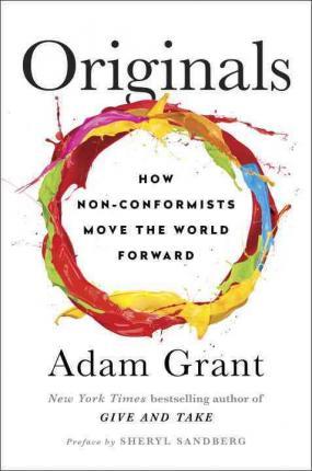 Originals: How Non-Conformists Move the World