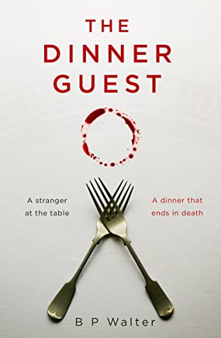 The Dinner Guest by B.P. Walter