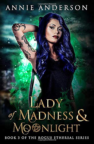 Lady of Madness and Moonlight (Rogue Ethereal #3)