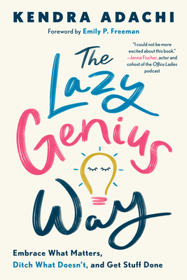 The Lazy Genius Way by Kendra Adachi