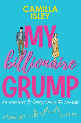 My Billionaire Grump by Camilla Isley