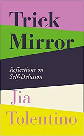 Trick Mirror by Jia Tolentino
