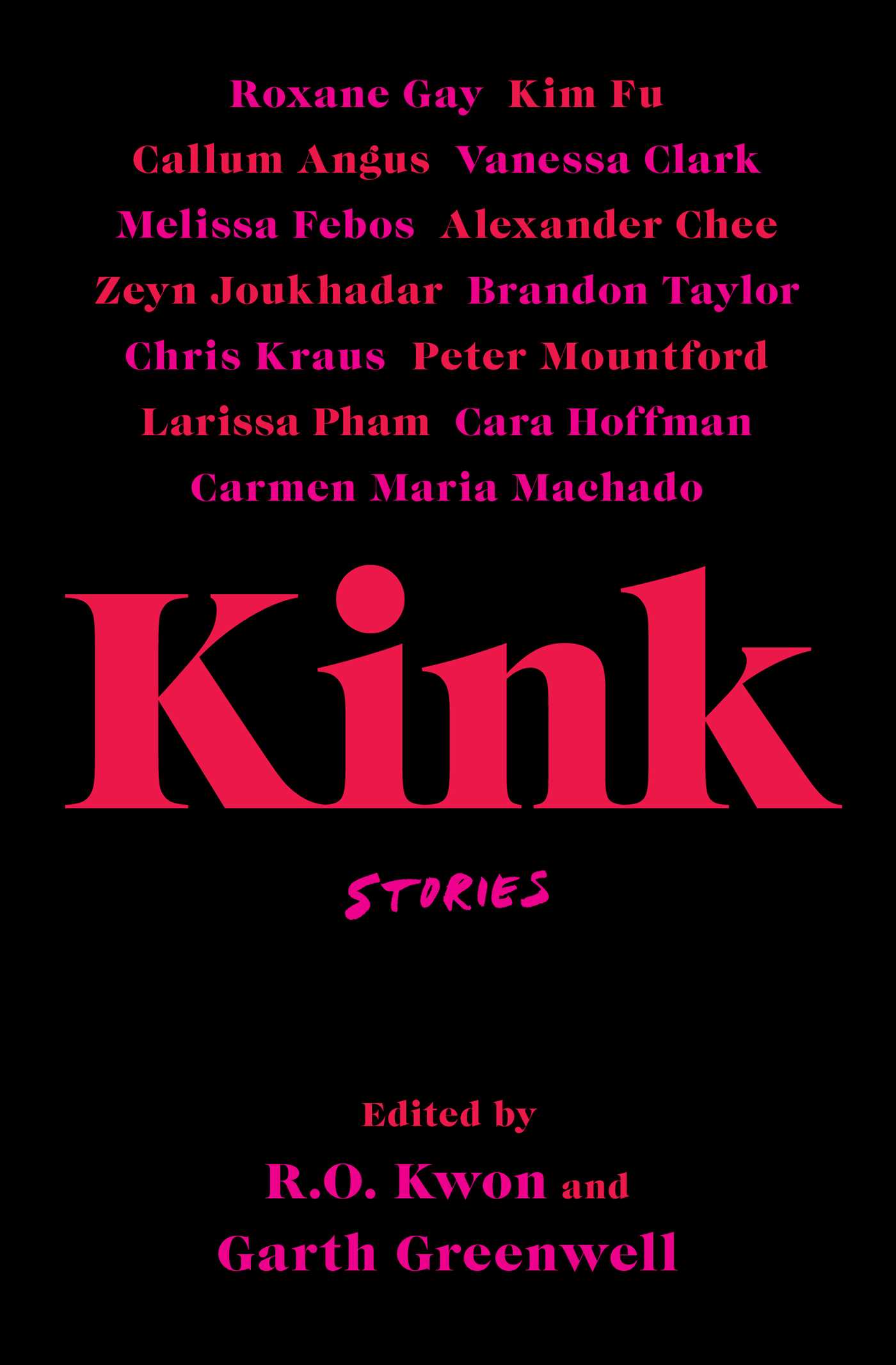 Kink: Stories by R.O. Kwon , Garth Greenwell