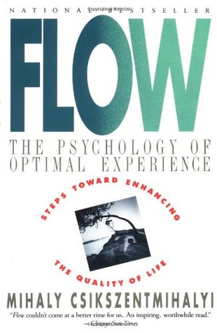 Flow by Mihaly Csikszentmihalyi