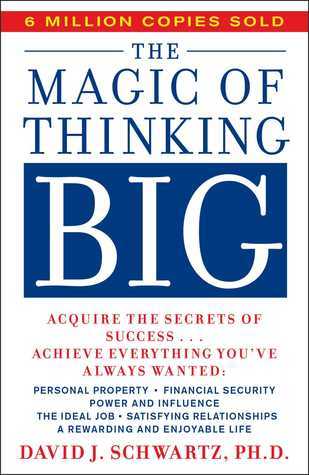 Magic Of Thinking Big by David J. Schwartz