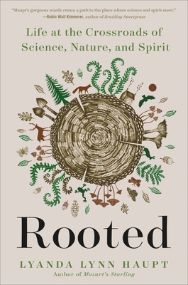 Rooted: Life at the Crossroads of Science, Nature, and Spirit